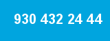 930 432 24 44